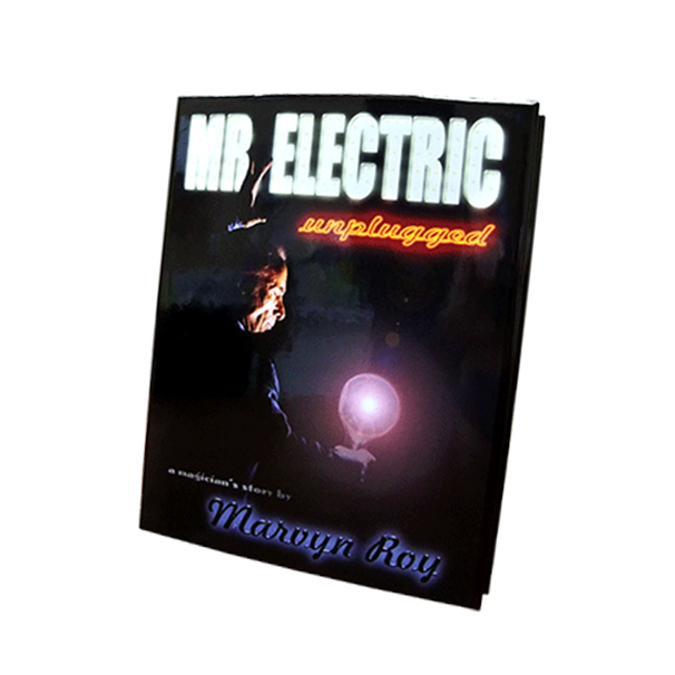 Mr. Electric Unplugged by Marvin Roy - Magician Biography Book