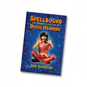 Spellbound: The Wonder-filled Life of Magician Doug Henning - Biography Book