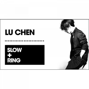 Slow+Ring by Lu Chen video DOWNLOAD